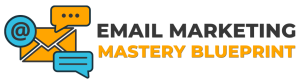 Email Marketing Mastery Blueprint